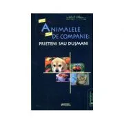 Animalele de companie. Prieteni sau dusmani - MIhail Platonov