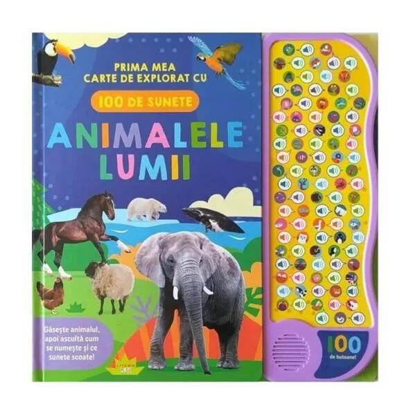 Animalele lumii. Prima mea carte de explorat cu 100 de sunete - Hardcover - *** - Litera mică