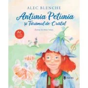 Antunia Petunia si Taramul de Cristal - Alec Blenche