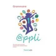 Appli 1 Grammaire. Curs limba franceza, manual gramatica