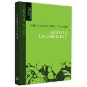 Arestul la domiciliu - Mihai Alexandru Stanciu