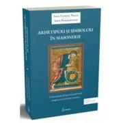 Arhetipuri si simboluri in masonerie - Ioan Gabriel Dalea, Ioan Prejmereanu