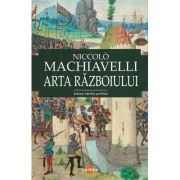 Arta razboiului. Istoria ideilor politice - Niccolo Machiavelli