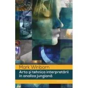 Arta si tehnica interpretarii in analiza jungiana - Mark Winborn