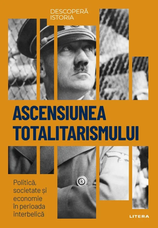Ascensiunea totalitarismului. Politica, societate si economie in perioada interbelica. Volumul 35. Descopera istoria