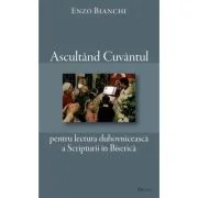 Ascultand Cuvantul pentru lectura duhovniceasca a Scripturii in Biserica - Enzo Bianchi