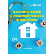 Asimetria informationala si transparenta investitionala pe piata imobiliara - Elena Ionascu