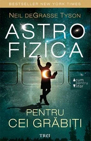 Astrofizica pentru cei grăbiți - Neil deGrasse Tyson