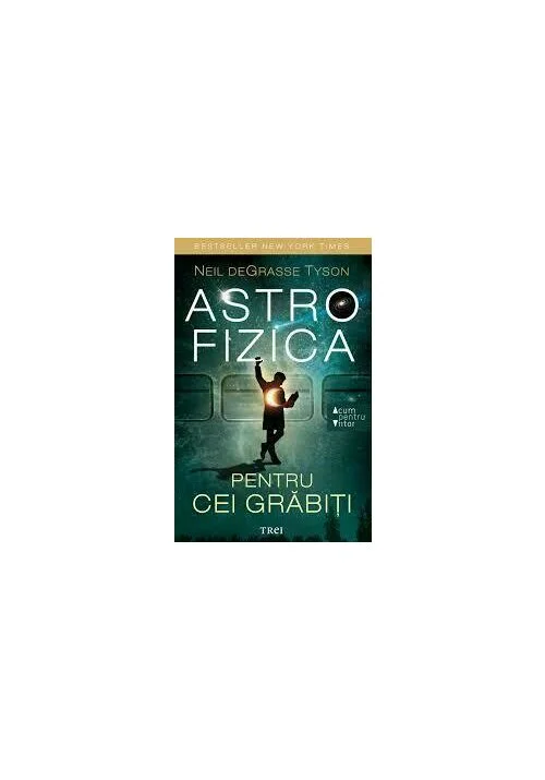 Astrofizica pentru cei grabiti