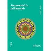 Atasamentul in psihoterapie - David J. Wallin. Traducere din engleza de Mihaela Dumitrescu