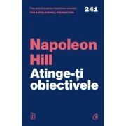 Atinge-ti obiectivele - Napoleon Hill