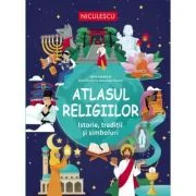 Atlasul religiilor. Istorie, traditii si simboluri - Aluisi Tosolini, Sebastiana Trovato