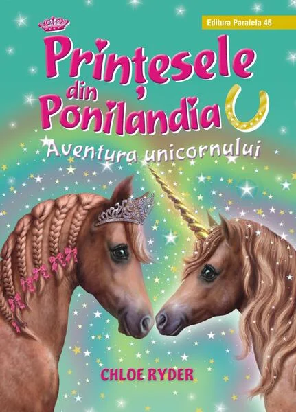 Aventura unicornului. Prinţesele din Ponilandia (Vol. 4) - Hardcover - Ryder Chloe - Paralela 45