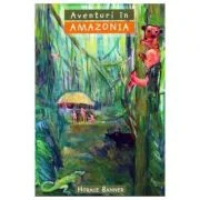 Aventuri in Amazonia COLECTIA Aventuri misionare - Horace Banner