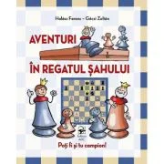 Aventuri in regatul sahului. Poti fi si tu campion! - Halasz Ferenc