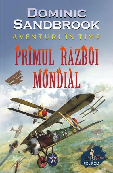 Aventuri în timp: Primul Război Mondial - Paperback brosat - Dominic Sandbrook - Polirom