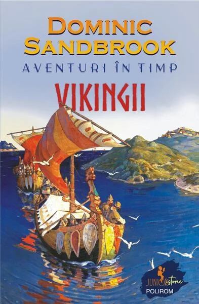 Aventuri în timp: Vikingii - Paperback brosat - Dominic Sandbrook - Polirom