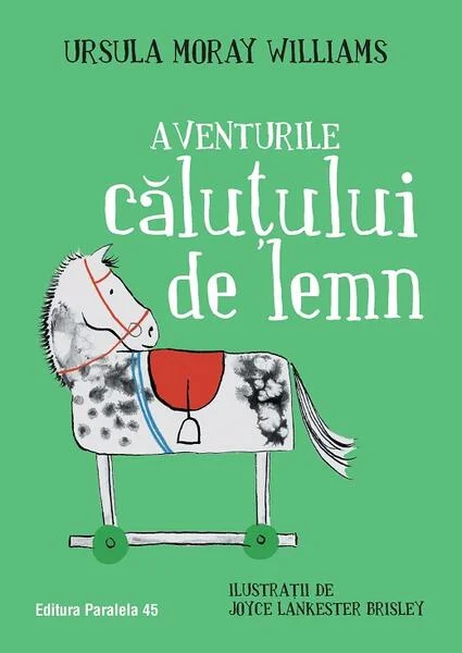Aventurile căluțului de lemn - Paperback brosat - Ursula Moray Williams - Paralela 45