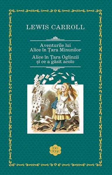 Aventurile lui Alice în Țara Minunilor. Alice în Țara Oglinzii și ce a găsit acolo - Hardcover - Lewis Carroll - RAO