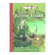 Aventurile lui Robin Hood. Repovestire dupa Howard Pyle