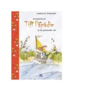 Aventurile lui Tifi Papadie si ale prietenilor sai - Andreas H. Schmachtl