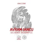 Avram Iancu. Secvente biografice - Ionut Tene