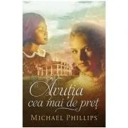 Avutia cea mai de pret. SERIA Surorile din Comitatul Shenandoah, volumul 4 - Michael Phillips