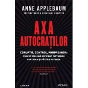 Axa autocratilor - Anne Applebaum
