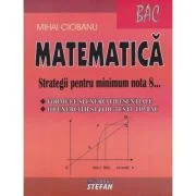 Bacalaureat Matematica 2022 Strategii pentru minimum nota 8 - Mihai Ciobanu