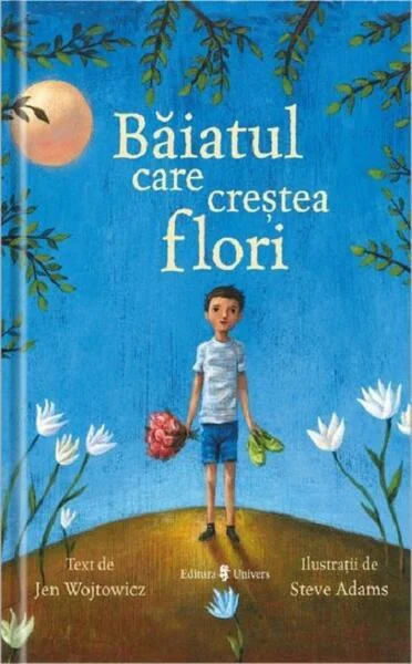 Băiatul care creștea flori - Hardcover - Jen Wojtowicz - Univers