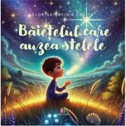Baietelul care auzea stelele - Florina-Lavinia Costin