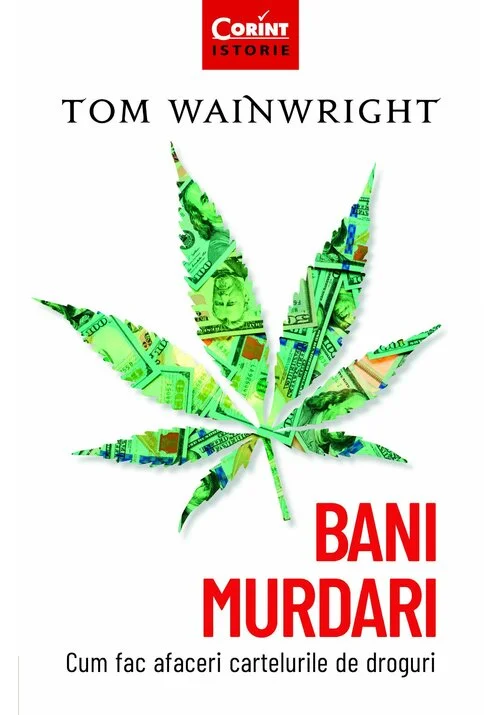 Bani murdari. Cum fac afaceri cartelurile de droguri