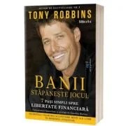 BANII. Stapaneste jocul. Editia 2 - Tony Robbins
