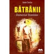 Batranii. Domeniul Stanislas – Ioan Suciu