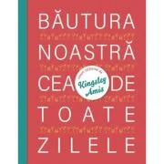 Bautura noastra cea de toate zilele - Kingsley Amis