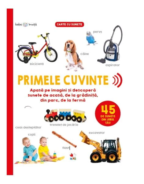 Bebe învață. Primele cuvinte. 45 de sunete din jurul tău - Hardcover - *** - Litera mică