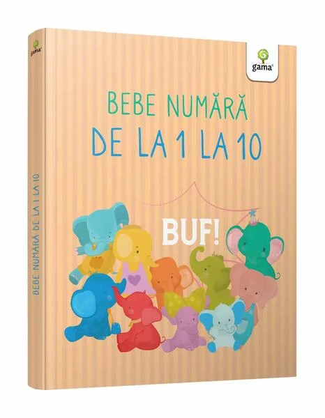 Bebe numără de la 1 la 10 - Paperback - Claudia Ionescu - Gama