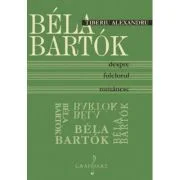 Bela Bartok despre folclorul romanesc - Tiberiu Alexandru