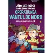Biroul de investigatii numarul 2. Operatiunea Vantul de nord, editie cartonata - Horst Jorn Lier