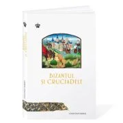 Bizantul si cruciadele - Jonathan Harris