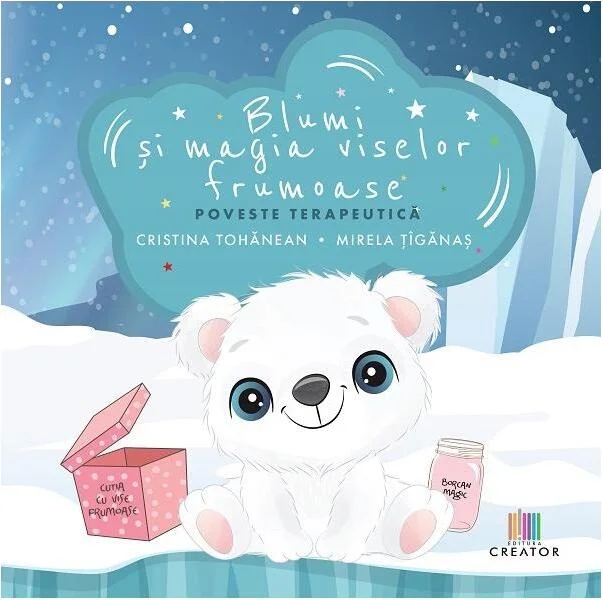 Blumi și magia viselor frumoase - Paperback brosat - Cristina-Angela Tohanean, Mirela Țîgănaș - Creator