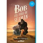 Bob cel Fara de Seaman - Katherine Applegate