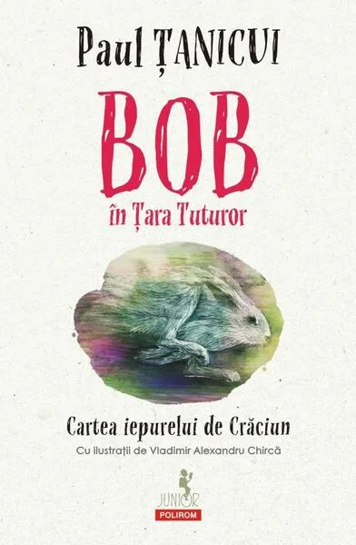 Bob în Țara Tuturor - Paperback brosat - Paul Țanicui - Polirom