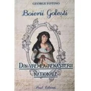 Boierii Golesti. Din vremea Renasterii nationale - George Fotino