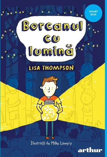 Borcanul cu lumină - Hardcover - Lisa Thompson - Arthur