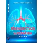 Bronsiectazii in Romania. 2013-2015 - Gabriela Carmen Obilisteanu