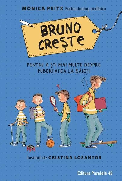 Bruno crește. Pentru a ști mai multe despre pubertatea la băieți - Hardcover - Mònica Peitx - Paralela 45