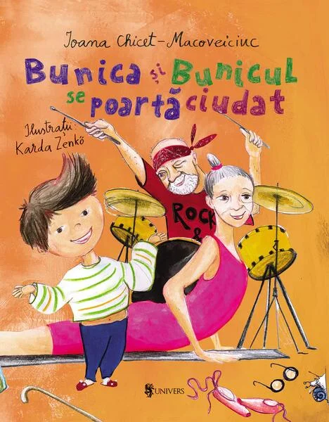 Bunica și Bunicul se poartă ciudat - Hardcover - Ioana Chicet-Macoveiciuc - Univers