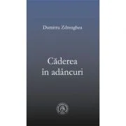 Caderea in adancuri - Dumitru Zdrenghea