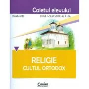 Caietul elevului pentru Religie. Cultul ortodox. Clasa 1 semestrul 2 - Irina Leonte